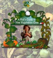 Cover of: A Kid's Guide to How Vegetables Grow (Ayers, Patricia. Digging in the Dirt Series.)