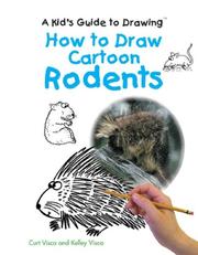 Cover of: How to Draw Cartoon Rodents (Kid's Guide to Drawing) by Curt Visca, Kelley Visca