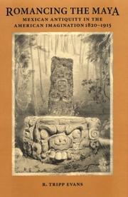 Cover of: Romancing the Maya: Mexican Antiquity in the American Imagination, 1820-1915