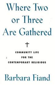 Cover of: Where two or three are gathered: community life for the contemporary religious
