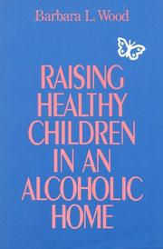 Cover of: Raising healthy children in an alcoholic home