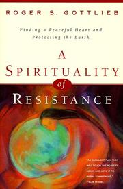 Cover of: A spirituality of resistance: finding a peaceful heart and protecting the earth
