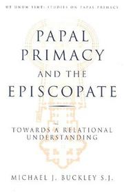 Cover of: Papal primacy and the episcopate by Michael J. Buckley