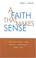 Cover of: A Faith That Makes Sense