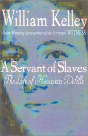 Cover of: A servant of slaves: the life of Henriette Delille : a novel