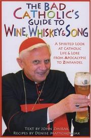 The Bad Catholic's Guide To Wine, Whiskey, And Song by John Zmirak, Denise Matychowiak
