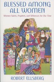 Cover of: Blessed Among All Women: Women Saints, Prophets, And Witnesses For Our Time
