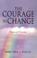 Cover of: The courage to change