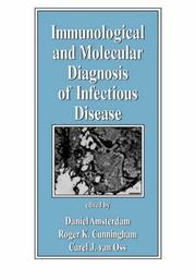 Cover of: Immunological and molecular diagnosis of infectious disease by edited by Daniel Amsterdam, Roger K. Cunningham, Carel J. van Oss.