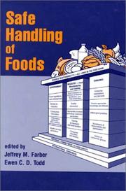 Cover of: Safe Handling of Foods (Food Science and Technology (Marcel Dekker, Inc.), 98.)