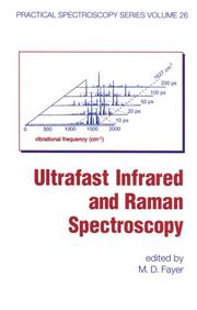 Ultrafast Infrared and Raman Spectroscopy (Practical Spectroscopy) by Michael D. Fayer