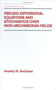Cover of: Pseudo-differential equations and stochastics over non-Archimedean fields by Anatoly N. Kochubei