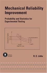 Cover of: Mechanical Reliability Improvement: Probability and Statistics for Experimental Testing (Mechanical Engineering (Marcell Dekker))