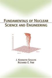 Cover of: Fundamentals of Nuclear Science and Engineering by Richard E. Faw, J. Kenneth Shultis
