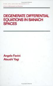 Degenerate differential equations in Banach spaces by A. Favini, Angelo Favini, Atsushi Yagi