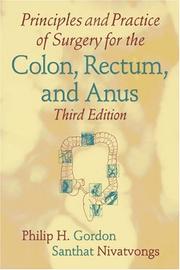 Cover of: Principles and Practice of Surgery for the Colon, Rectum, and Anus, Third Edition by Philip H. Gordon, Santhat Nivatvongs