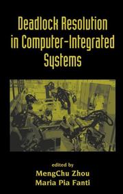 Cover of: Deadlock Resolution in Computer-Integrated Systems by MengChu Zhou