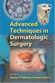 Cover of: Advanced techniques in dermatologic surgery by edited by Mitchel P. Goldman, Robert A. Weiss.
