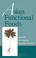 Cover of: Asian Functional Foods (Nutraceutical Science and Technology)