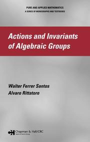 Actions and Invariants of Algebraic Groups by Walter Ferrer Santos, Alvaro Rittatore