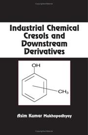 Industrial chemical cresols and downstream derivatives by Asim Kumar Mukhopadhyay