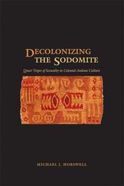 Cover of: Decolonizing the Sodomite: Queer Tropes of Sexuality in Colonial Andean Culture