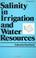 Cover of: Salinity in irrigation and water resources