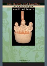 Cover of: Sex, Death, and Sacrifice in Moche Religion and Visual Culture by Steve Bourget