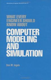 Cover of: What every engineer should know about computer modeling and simulation