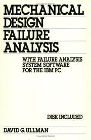 Mechanical design failure analysis by David G. Ullman