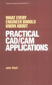 Cover of: What every engineer should know about practical CAD/CAM applications