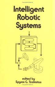 Cover of: Intelligent robotic systems by edited by Spyros G. Tzafestas.