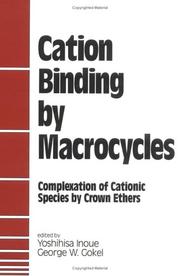 Cover of: Cation binding by macrocycles: complexation of cationic species by crown ethers