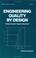 Cover of: Engineering quality by design