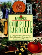 Cover of: Burpee Complete Gardener by Allan Armitage, Maureen Heffernan, Chela Kleiber, Holly H. Shimizu