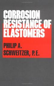 Cover of: Corrosion Resistance of Elastomers (Corrosion Technology) by P.E., Philip A. Schweitzer