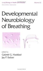 Cover of: Developmental neurobiology of breathing by edited by Gabriel G. Haddad, Jay P. Farber.