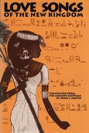 Cover of: Love songs of the New Kingdom by translated from the ancient Egyptian by John L. Foster ; illustrated with hieroglyphs drawn by the translator and with paintings from Egyptian tombs by Nina M. Davies.