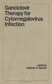 Cover of: Ganciclovir therapy for cytomegalovirus infection by edited by Stephen A. Spector.