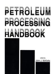 Cover of: Petroleum processing handbook by edited by John J. McKetta.