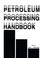 Cover of: Petroleum processing handbook