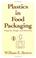 Cover of: Plastics in Food Packaging (Packaging and Converting Technology)