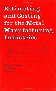 Estimating and costing for the metal manufacturing industries by Robert C. Creese
