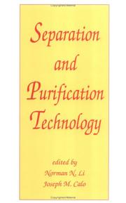 Cover of: Separation and purification technology by edited by Norman N. Li, Joseph M. Calo.