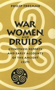Cover of: War, women, and Druids: eyewitness reports and early accounts of the ancient Celts