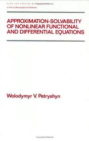 Cover of: Approximation-solvability of nonlinear functional and differential equations by Wolodymyr V. Petryshyn