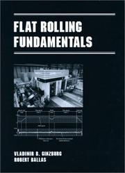 Flat rolling fundamentals by Vladimir B. Ginzburg, Robert Ballas