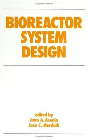 Cover of: Bioreactor system design by edited by Juan A. Asenjo, José C. Merchuk.