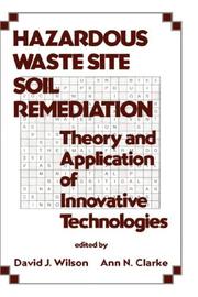 Cover of: Hazardous waste site soil remediation: theory and application of innovative technologies