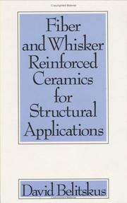 Cover of: Fiber and whisker reinforced ceramics for structural applications | David Belitskus